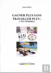 Gagner Plus,Sans Travailler Plus : C'Est Possible