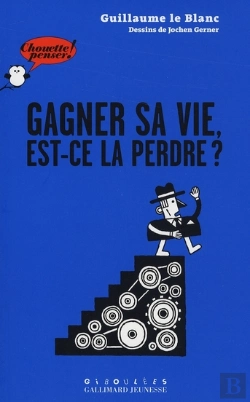 Bertrand.pt - Gagner Sa Vie, Est-Ce La Perdre ?
