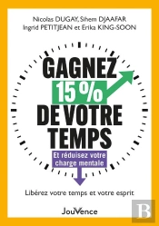 Gagnez 15 % De Votre Temps : Et Réduisez Votre Charge Mentale
