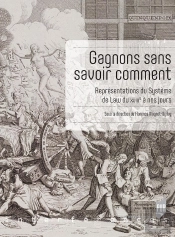 Gagnons Sans Savoir Comment ; Représentations Du Système De Law Du Xviiie Siècle À Nos Jours