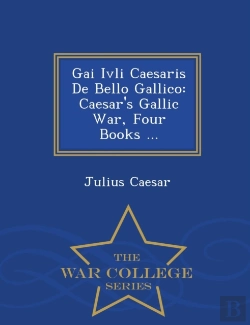 Bertrand.pt - Gai Ivli Caesaris De Bello Gallico