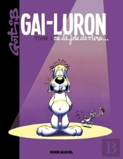 Gai-Luron Tome 1 : Gai-Luron Ou La Joie De Vivre