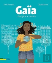 Gaia Changera Le Monde - Une Histoire Au Bord Du Fleuve San Francisco