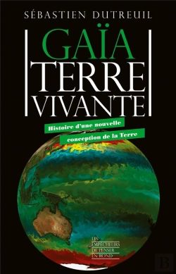 Bertrand.pt - Gaïa, Terre Vivante : Histoire D'Une Nouvelle Conception De La Terre