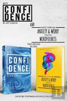 Gain Confidence & Self-Esteem And How To Overcome Anxiety & Worry Through Mindfulness (2 Books)