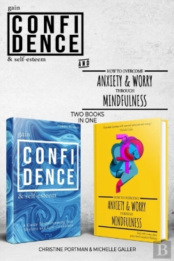 Bertrand.pt - Gain Confidence & Self-Esteem And How To Overcome Anxiety & Worry Through Mindfulness (2 Books)