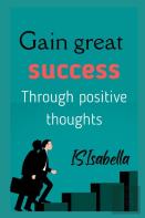 Gain Great Success (Through Positive Thoughts)