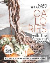 Gain Healthy Calories With The Amazing Dishes