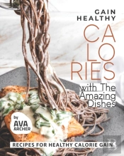 Gain Healthy Calories With The Amazing Dishes