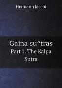 Gaina SûTras Part 1. The Kalpa Sutra