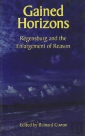 Gained Horizons Â€“ Regensburg And The Enlargement Of Reason