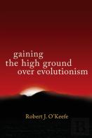 Gaining The High Ground Over Evolutionism