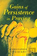 Gains Of Persistence In Praying