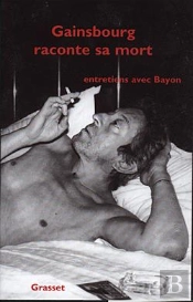 Gainsbourg Raconte Sa Mort ; Entretiens Avec Bayon