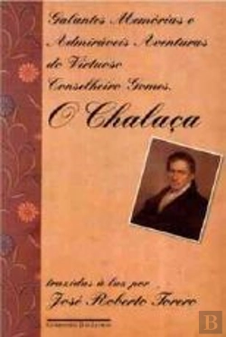 Bertrand.pt - Galantes Memórias e Admiráveis Aventuras do Virtuoso Conselheiro Gomes, o Chalaça