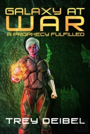 Galaxy At War: A Prophecy Fulfilled
