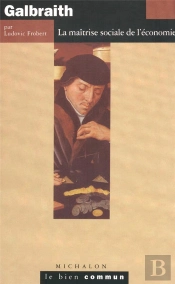 Galbraith ; L'Economiste Et Le Pouvoir