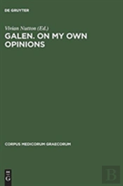 Galen. On My Own Opinions