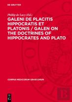 Galeni De Placitis Hippocratis Et Platonis / Galen On The Doctrines Of Hippocrates And Plato