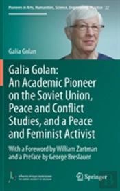 Galia Golan: An Academic Pioneer On The Soviet Union, Peace And Conflict Studies, And A Peace And Feminist Activist