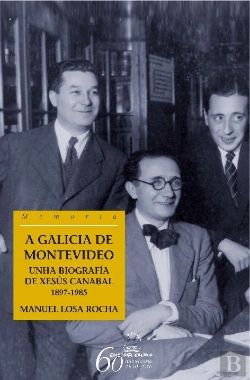 Bertrand.pt - Galicia De Montevideo, A.Unha Biografia De Xesus Canabal