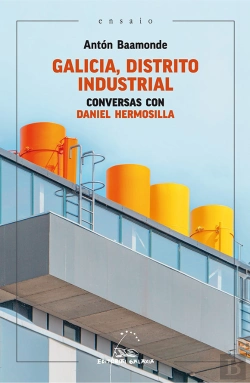 Bertrand.pt - Galicia, Distrito Industrial. Conversas Con Daniel Hermosilla