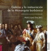 Galicia Y La Instauración De La Monarquía Borbónica