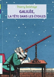 Galilée, La Tête Dans Les Étoiles