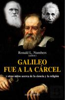 Galileo Fue A La Cárcel Y Otros Mitos Acerca De La Ciencia Y La Religión