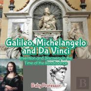 Galileo, Michelangelo And Da Vinci