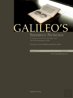 Bertrand.pt - Galileo'S Sidereus Nuncius: A Comparison Of The Proof Copy (New York) With Other Paradigmatic Copies (Vol. I). Needham: Galileo Makes A Book: The First Edition Of Sidereus Nuncius, Venice 1610 (Vol.