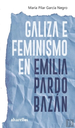 Bertrand.pt - Galiza E Feminismo En Emilia Pardo Bazan
