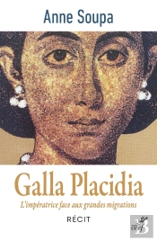 Galla Placidia : L'Impératrice Face Aux Grandes Migrations