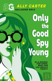 Gallagher Girls: Only The Good Spy Young