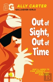 Gallagher Girls: Out Of Sight, Out Of Time