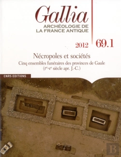 Bertrand.pt - Gallia 69-1- Necropoles Et Habitats : Cimetieres Des Provinces Des Gaules A L'Epoque Romaine En Cont