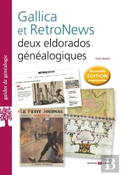 Gallica Et Retronews : Deux Eldorados Généalogiques (2e Édition)