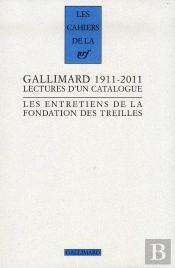Gallimard 1911-2011 Lectures D'Un Catalogue