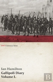Gallipoli Diary, Volume I. (Wwi Centenary Series)