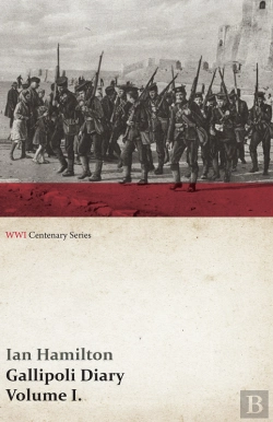 Bertrand.pt - Gallipoli Diary, Volume I. (Wwi Centenary Series)