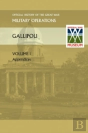 Gallipoli Vol 1. Appendices. Official History Of The Great War Other Theatres