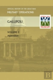 Gallipoli Vol Ii. Appendices. Official History Of The Great War Other Theatres