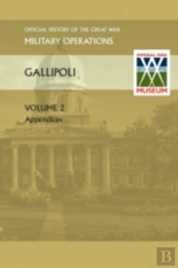 Bertrand.pt - Gallipoli Vol Ii. Appendices. Official History Of The Great War Other Theatres