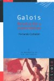 Galois. Revolución Y Matemáticas