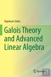 Galois Theory And Advanced Linear Algebra