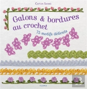Galons & Bordures Au Crochet ; 75 Motifs Délicats