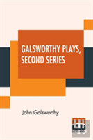 Galsworthy Plays, Second Series (Complete)