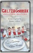 Galtzagorriak And Other Creatures