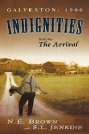 Galveston: 1900: Indignities, Book One: The Arrival
