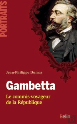 Bertrand.pt - Gambetta ; Le Commis-Voyageur De La République